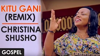 CHRISTINA SHUSHO - KITU GANI (Remix) Tanzania