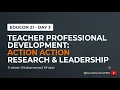 Teacher Professional Development Action Research School Leadership Mastery Educon21 Day 3