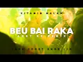 Download Lagu BEU BAI RAKA [ ANET BX REMIX ] LAGU ENDE LIO VIRAL 2025