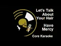 Have Mercy - Let's Talk About Your Hair [Karaoke Instrumental]