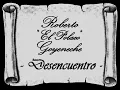 Roberto Goyeneche - Desencuentro [Letra Subtitulada]
