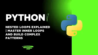 Python Nested Loops Explained Master Inner Loops and Build Complex Patterns