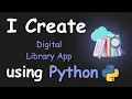 I CREATE DIGITAL LIBRARY APP USING PYTHON PYTHON PROJECTS FOR BEGINNERS PYTHON PROGRAMMING