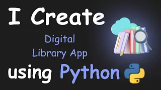 I CREATE DIGITAL LIBRARY APP USING PYTHON PYTHON PROJECTS FOR BEGINNERS PYTHON PROGRAMMING