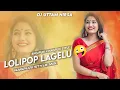 Download Lagu Lolipop Lagelu 🤪 - NAGPURI STYLE MIX || DJ UTTAM NIRSA ||