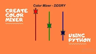 DDSRY - Python Color Mixer GUI How To Create Color Mixer using Python Lang Python By DDSRY-2019