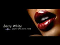 Download Lagu Barry White - You`re The One I Need |   Original Version HQ