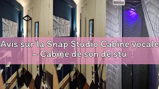 Avis sur la Snap Studio Cabine vocale - Cabine de son de studio n 1 recommandee pour enregistrer des