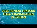 Code Review Contour from triangulation in Python