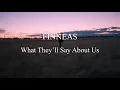 [한글자막] 피니어스 (FINNEAS) - What They’ll Say About Us (가사/해석/번역)