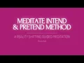 Meditate Intend Pretend method A Reality Shifting Guided Meditation