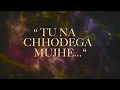 Download Lagu Tu Na Chhodega Mujhe |  Nehemiah Kulo ft. Anmol Daniel