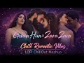 Lagu Love Mashup 2026 |Gehra Hua x ZaraZara | Chill Romantic Vibes (SlowedReverb) |Dhurandhar Songs