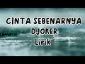 Cinta Sebenarnya ~ Djoker || Lirik 🍒#lirik #liriklagu #djoker