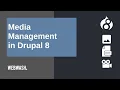 Media Management in Drupal 8 - Updated 2020