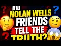 Did Nolan Wells Friends Tell The Truth What Will The Other Autopsy Say Plus More