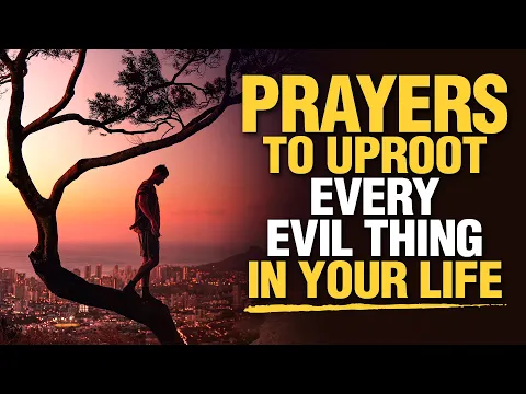 Download MP3 LISTEN TO THIS | Powerful \u0026 Blessed Prayers To Uproot Everything That Is Evil In Your Life
