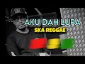 Download Lagu AKU DAH LUPA - ZIA MIKKY cover SKA Reggae Rukun Rasta
