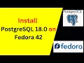 How to Install Configure PostgreSQL 18 0 on Fedora 42 Full Step-by-Step Database Setup