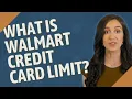 What is Walmart credit card limit