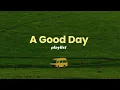 life is made to live 🍃 | playlist to enjoy a good day