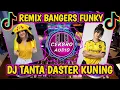 DJ TANTA DASTER KUNING TIKTOK VIRAL 2022 REMIX BANGERS FUNKY FULL BASS