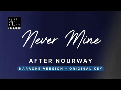 Download MP3 Never mine - After Nourway (Original Key Karaoke) - Piano Instrumental Cover with Lyrics