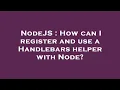 NodeJS How can I register and use a Handlebars helper with Node