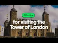 5 Useful Tips to Know Before Visiting the Tower of London