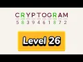 Cryptogram level 26 Cryptogram letters and numbers game Solution