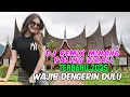 Download Lagu DJ REMIX MINANG TERBARU 2025 WAJIB DENGERIN
