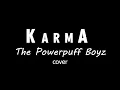 Download Lagu Karma - The Powerpuff boyz (cover)