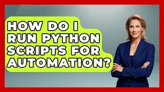 How Do I Run Python Scripts For Automation - Python Code School