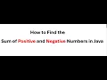 How to Find the Sum of Positive and Negative Numbers in Java Java Interview Questions and Answers