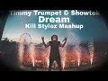 Timmy Trumpet & Showtek - Dream (Kill Stylez Mashup)