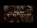 Download Lagu Oorum blood ( s l o w e d + r e v e r b) 