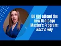 Why you DO NOT want to attend new UChicago Master s Program