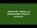 NodeJS Node js MongoDB Upsert update