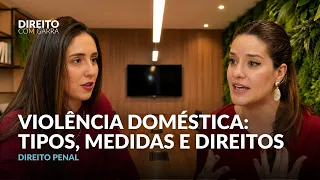 Tudo Sobre Violência Doméstica: Tipos, Medidas e os Direitos da Mulher| Direito com Garra #021