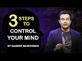 Lagu 3 Steps to Control Your Mind - By Sandeep Maheshwari | Motivational Video | Hindi