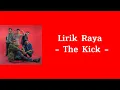 Lagu Lirik Raya - The Kick