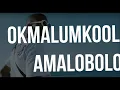 Okmalumkoolkat - Amalobolo lyrics