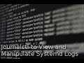 How To View Manipulate System Logs In Linux Using Journalctl Command
