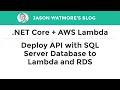 NET Core 3 1 AWS Lambda - Deploy a NET Core API and SQL Server DB to Lambda and RDS
