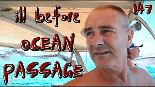 Worst time to get sick with COVID before a LONG Ocean Passage! Ep 147