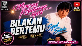 Syed Sobrie – Bilakan Bertemu | Official Lyric Video | Lagu Nostalgia Malaysia Evergreen