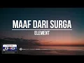 Download Lagu Element - Maaf Dari Surga || Clear Audio (Lirik)
