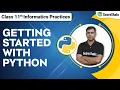 Class 11 Informatics Practices Chapter 2 Getting Started With Python - Introduction Code 065