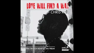 chris rob love will find a way libation vox by ian friday 