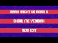 Mark Knight Vs Robin S - Show Me Yebisah [MJG Edit]